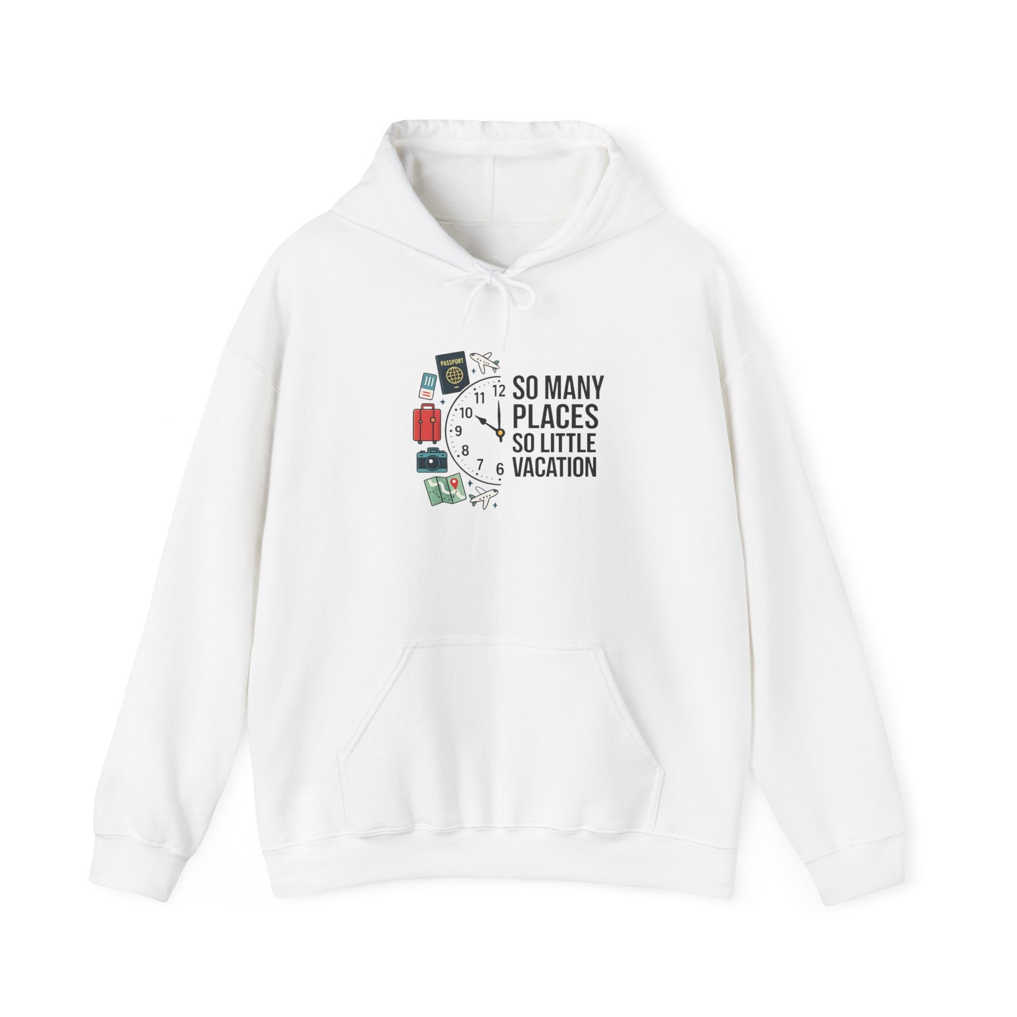 Travel Hoodie — "So Many Places, So Little Vacation" Sweatshirt for Travelers
