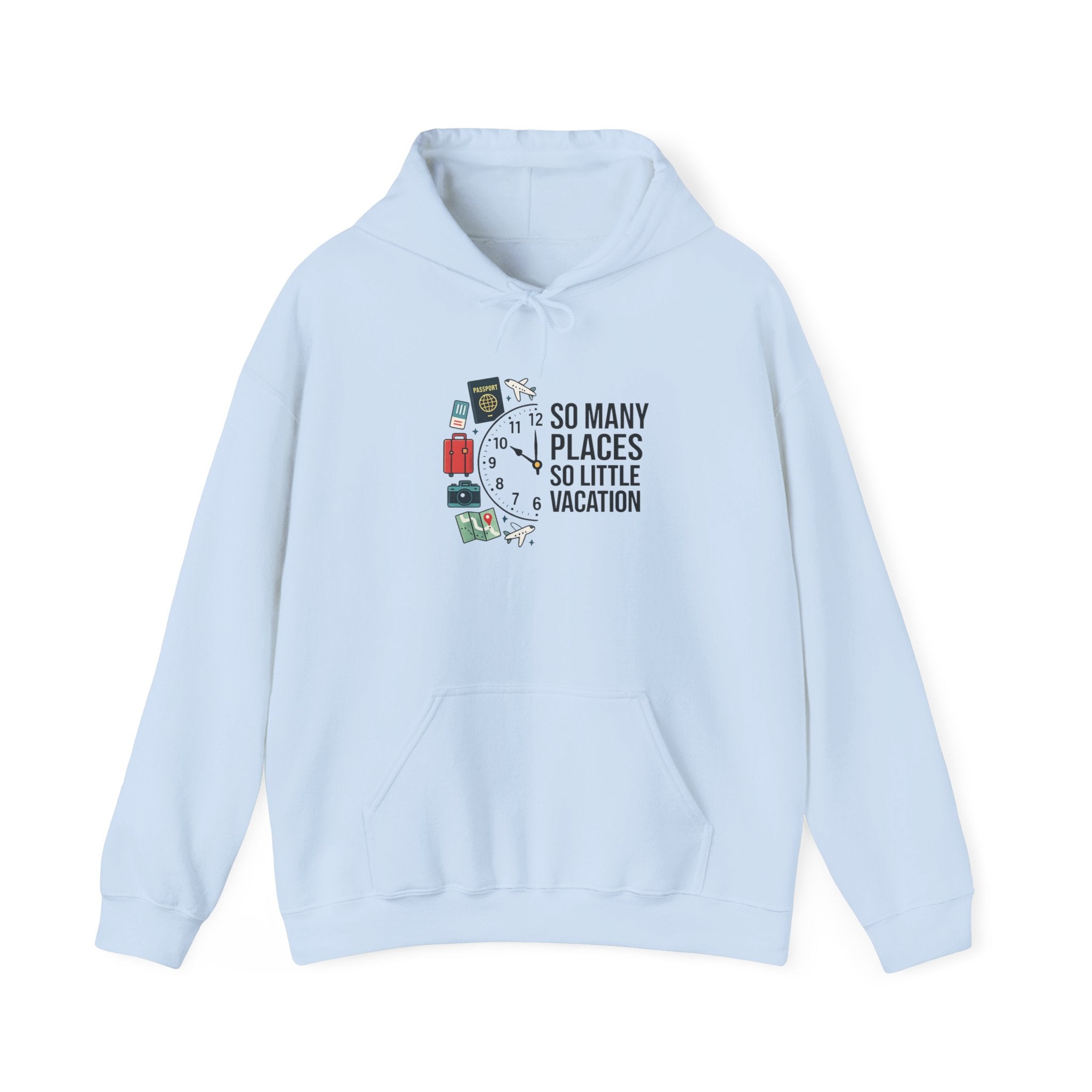 Travel Hoodie — "So Many Places, So Little Vacation" Sweatshirt for Travelers