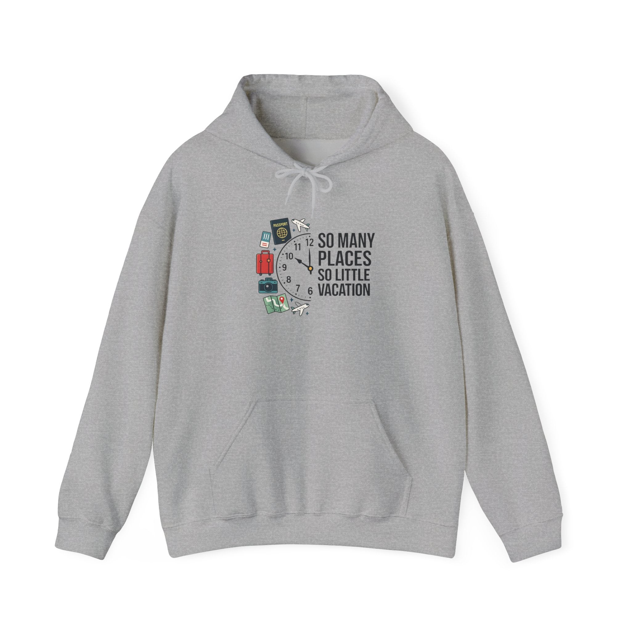 Travel Hoodie — "So Many Places, So Little Vacation" Sweatshirt for Travelers