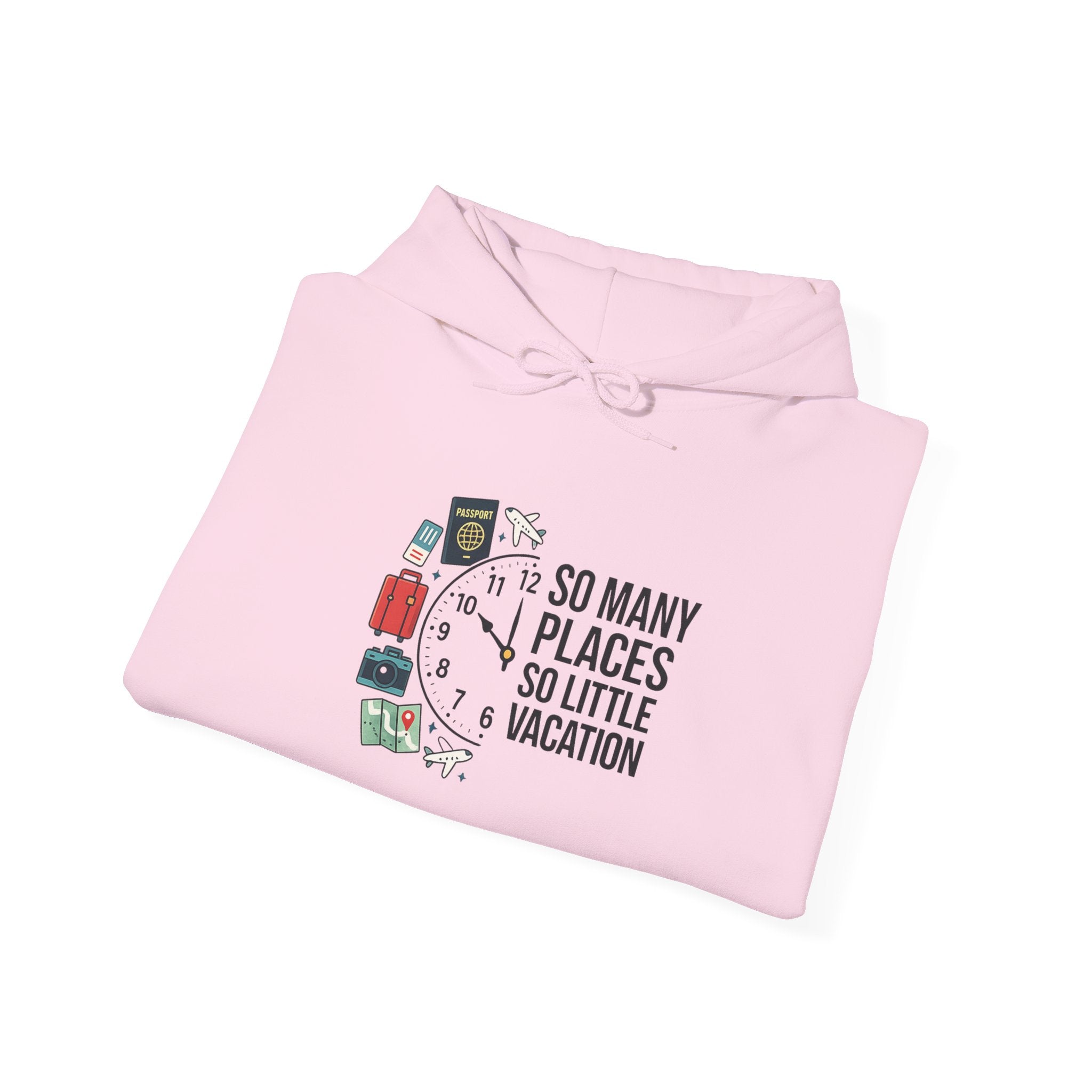 Travel Hoodie — "So Many Places, So Little Vacation" Sweatshirt for Travelers