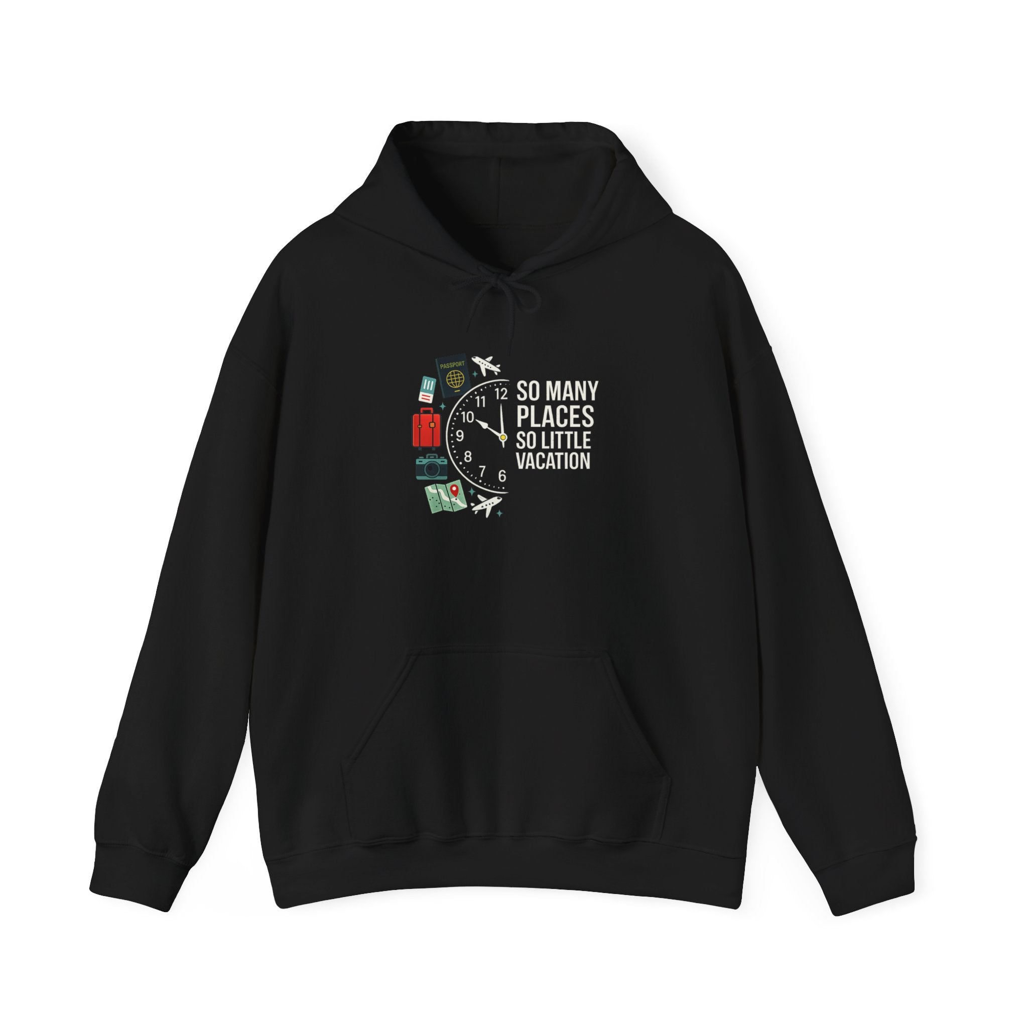 Travel Hoodie — "So Many Places, So Little Vacation" Sweatshirt for Travelers
