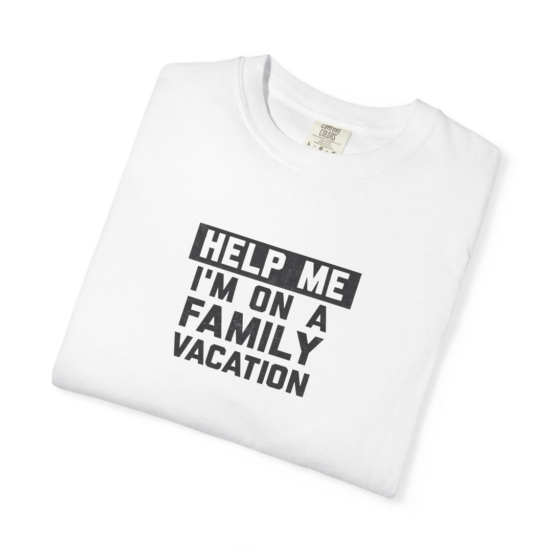 Help me I'm On A Family Vacations T-Shirt