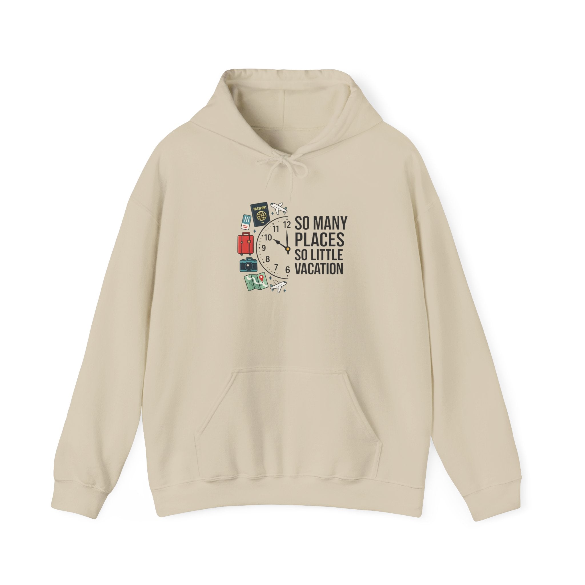 Travel Hoodie — "So Many Places, So Little Vacation" Sweatshirt for Travelers
