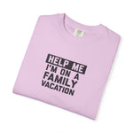 Load image into Gallery viewer, Help me I'm On A Family Vacations T-Shirt