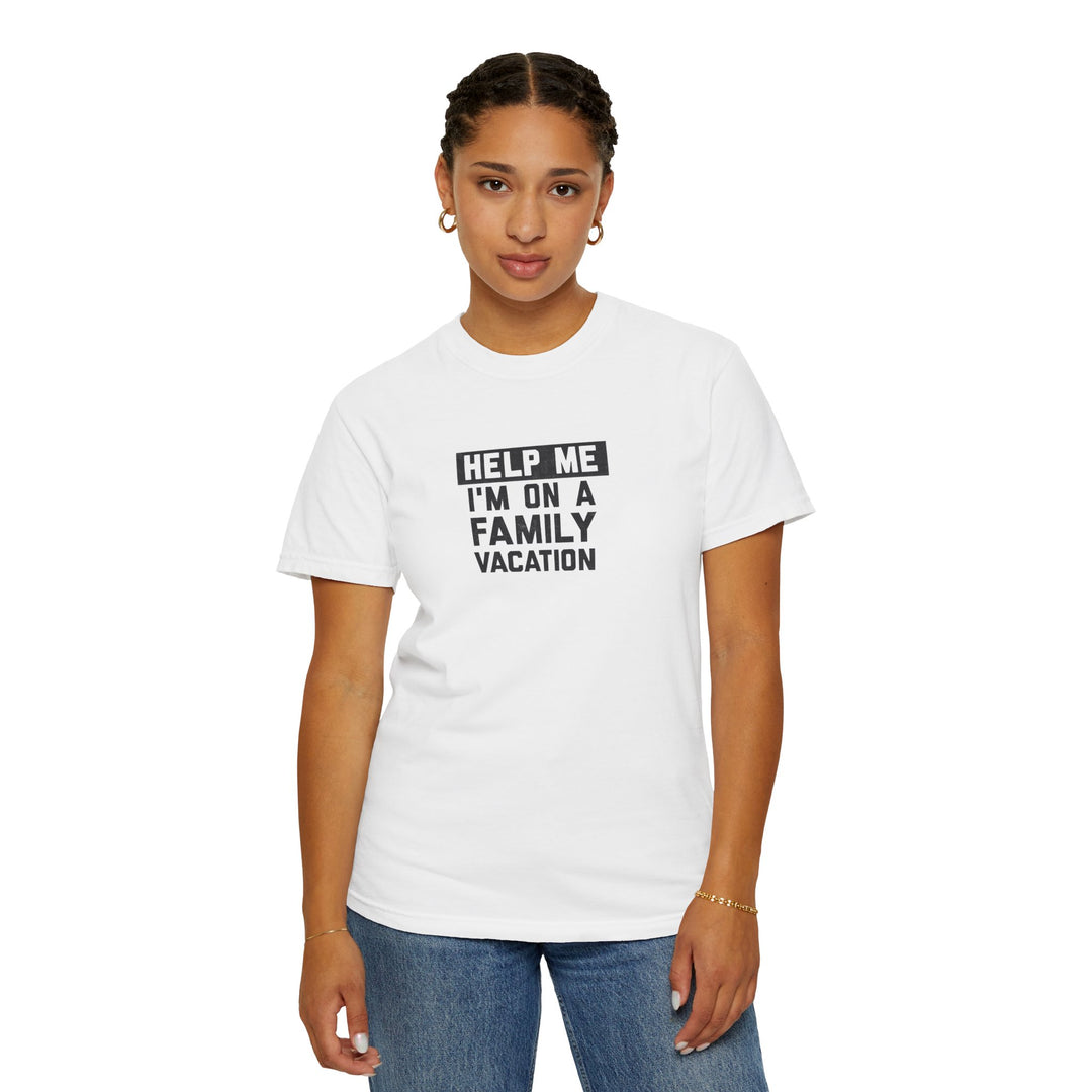 Help me I'm On A Family Vacations T-Shirt