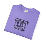 Load image into Gallery viewer, Help me I'm On A Family Vacations T-Shirt