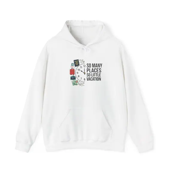 So Many Places, So Little Vacation Travel Hoodie